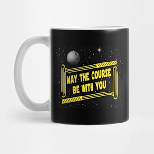 May the Course be with You Mug